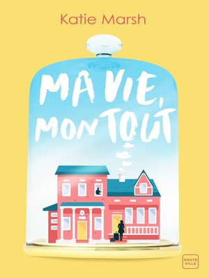 cover image of Ma vie, mon tout